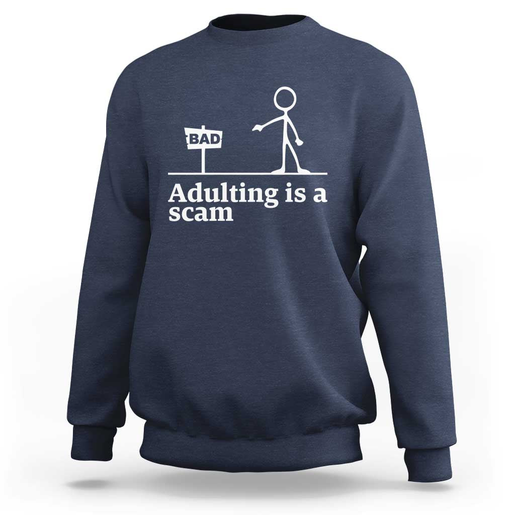Adulting Is A Scam Sweatshirt Funny Quote Adult Humor - Wonder Print Shop