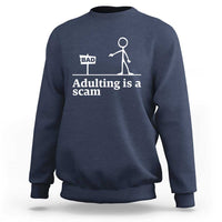 Adulting Is A Scam Sweatshirt Funny Quote Adult Humor - Wonder Print Shop
