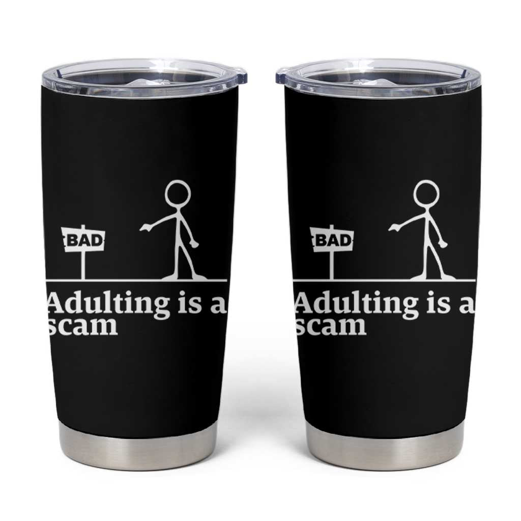 Adulting Is A Scam Tumbler Cup Funny Quote Adult Humor - Wonder Print Shop