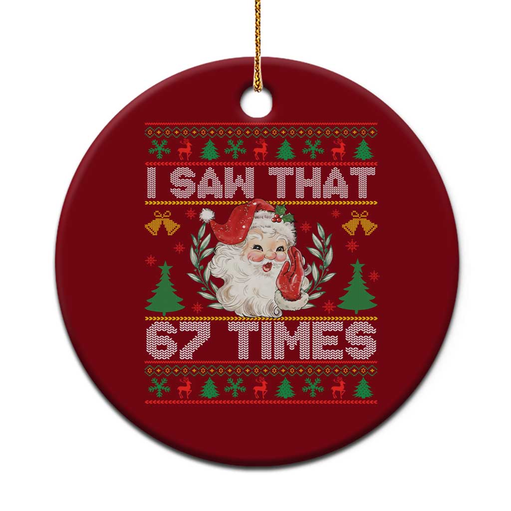 Funny Santa Christmas Ceramic Ornament I Saw That 67 Times - Wonder Print Shop