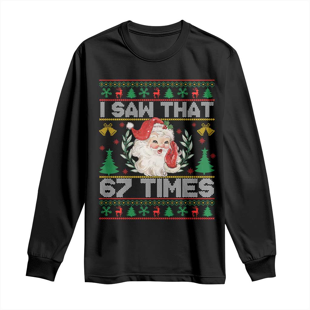 Funny Santa Christmas Long Sleeve Shirt I Saw That 67 Times - Wonder Print Shop