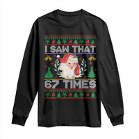 Funny Santa Christmas Long Sleeve Shirt I Saw That 67 Times - Wonder Print Shop