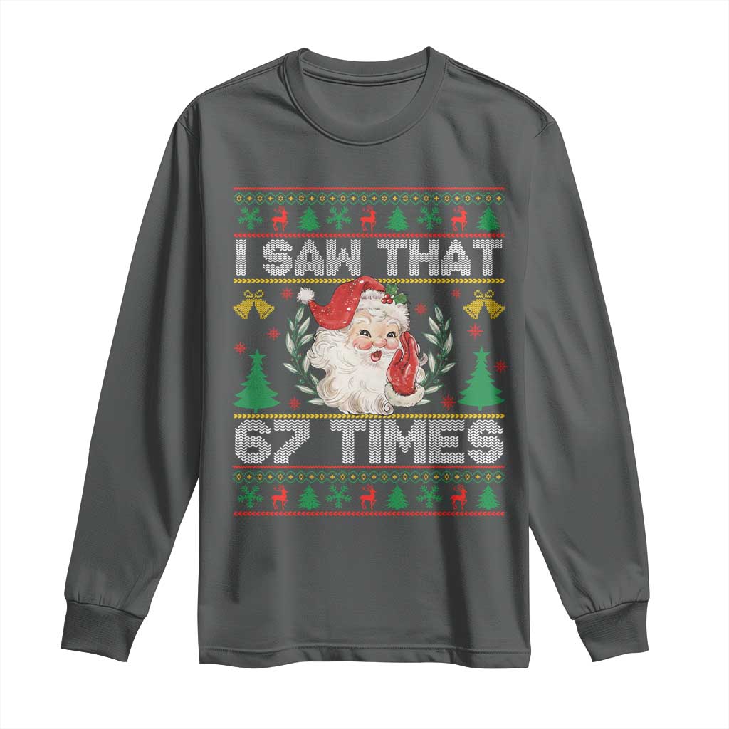 Funny Santa Christmas Long Sleeve Shirt I Saw That 67 Times - Wonder Print Shop