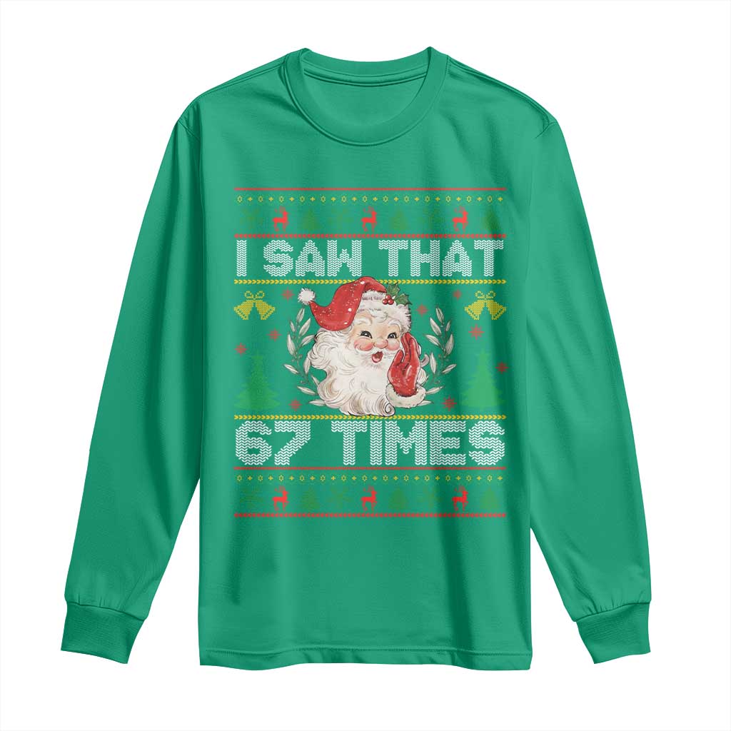 Funny Santa Christmas Long Sleeve Shirt I Saw That 67 Times - Wonder Print Shop
