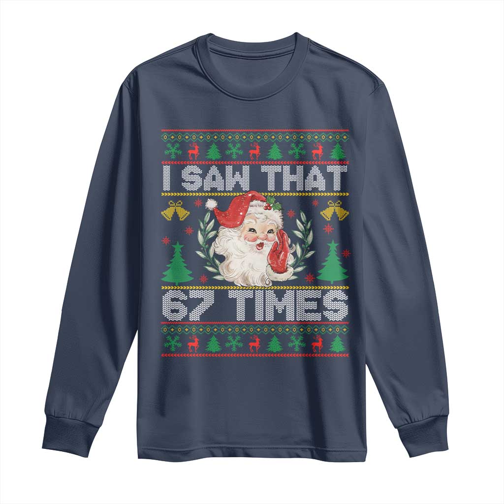 Funny Santa Christmas Long Sleeve Shirt I Saw That 67 Times - Wonder Print Shop