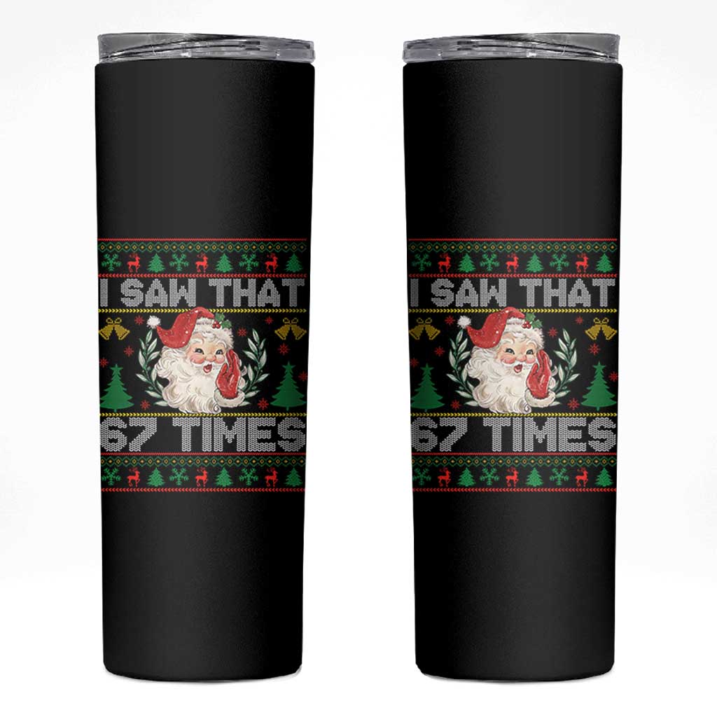 Funny Santa Christmas Skinny Tumbler I Saw That 67 Times - Wonder Print Shop
