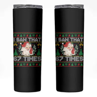Funny Santa Christmas Skinny Tumbler I Saw That 67 Times - Wonder Print Shop
