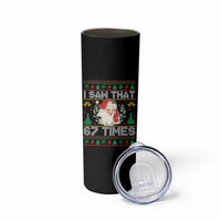 Funny Santa Christmas Skinny Tumbler I Saw That 67 Times - Wonder Print Shop