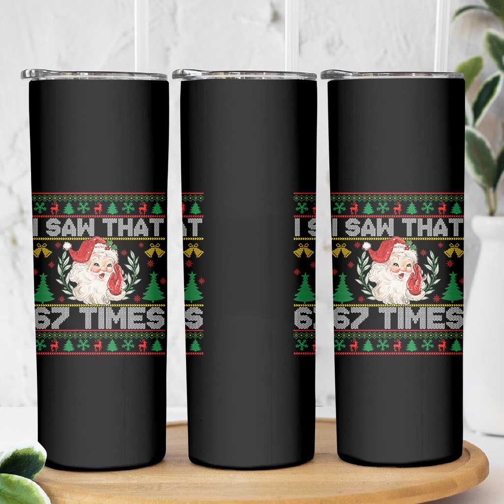 Funny Santa Christmas Skinny Tumbler I Saw That 67 Times - Wonder Print Shop