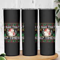 Funny Santa Christmas Skinny Tumbler I Saw That 67 Times - Wonder Print Shop