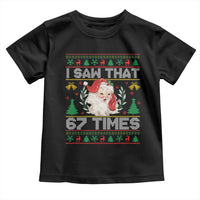 Funny Santa Christmas Toddler T Shirt I Saw That 67 Times - Wonder Print Shop