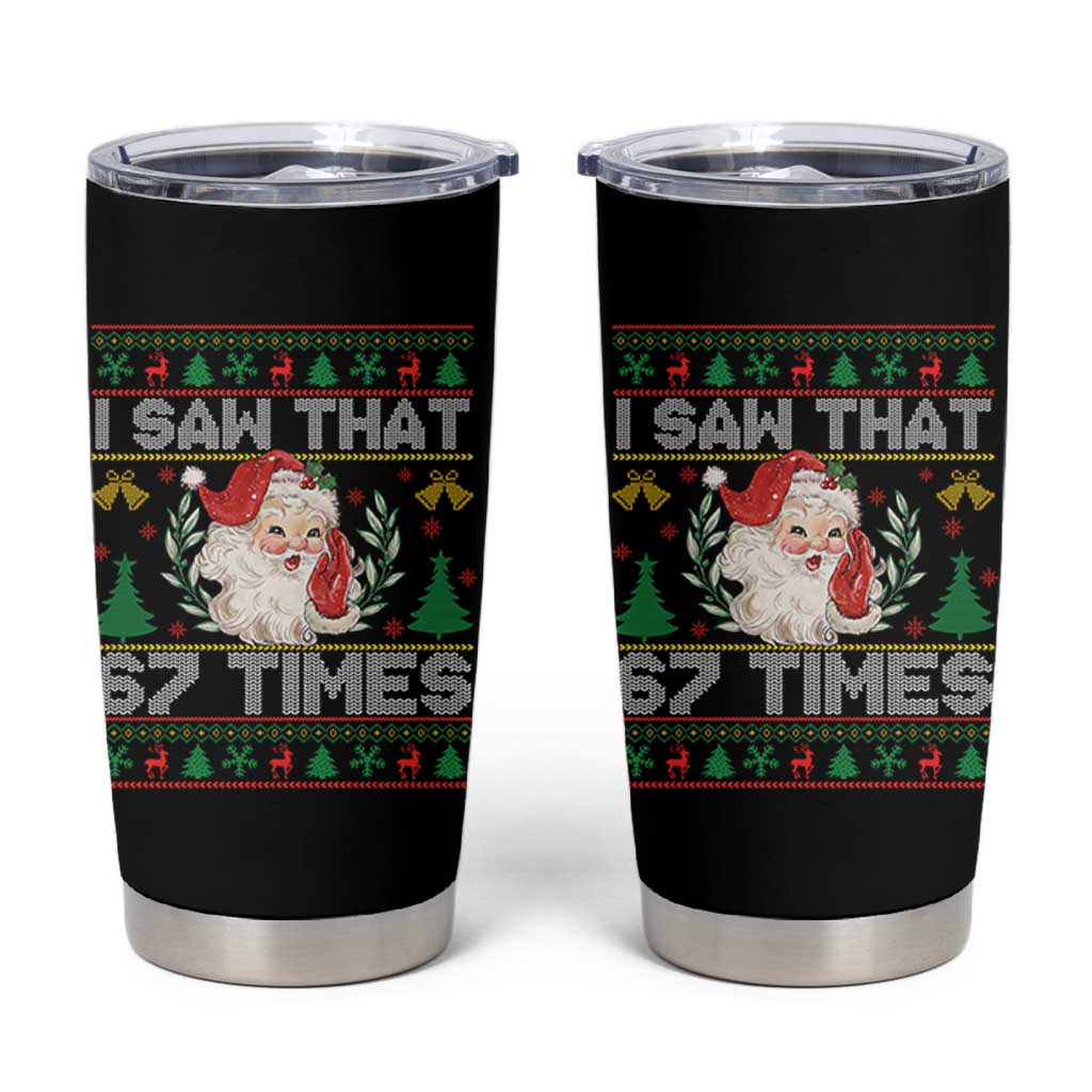 Funny Santa Christmas Tumbler Cup I Saw That 67 Times - Wonder Print Shop