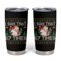 Funny Santa Christmas Tumbler Cup I Saw That 67 Times - Wonder Print Shop