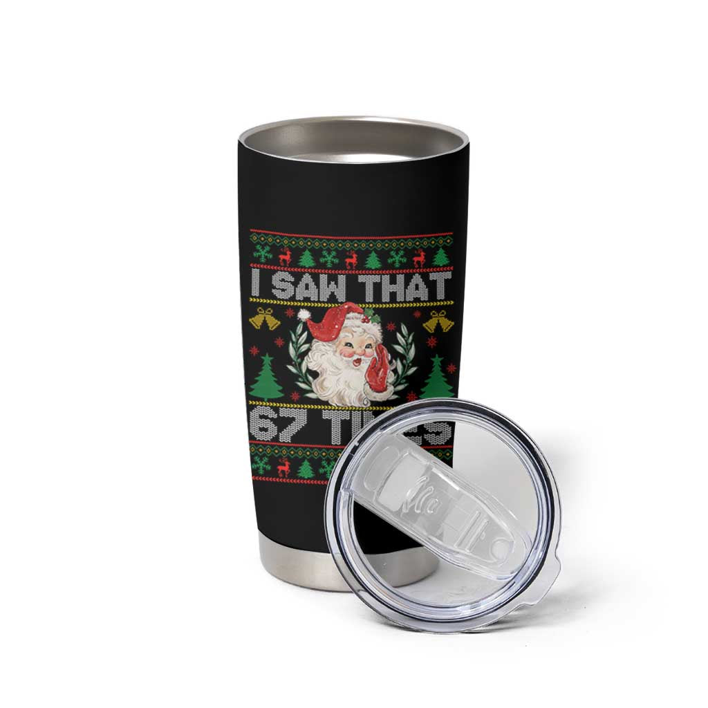 Funny Santa Christmas Tumbler Cup I Saw That 67 Times - Wonder Print Shop