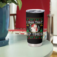 Funny Santa Christmas Tumbler Cup I Saw That 67 Times - Wonder Print Shop