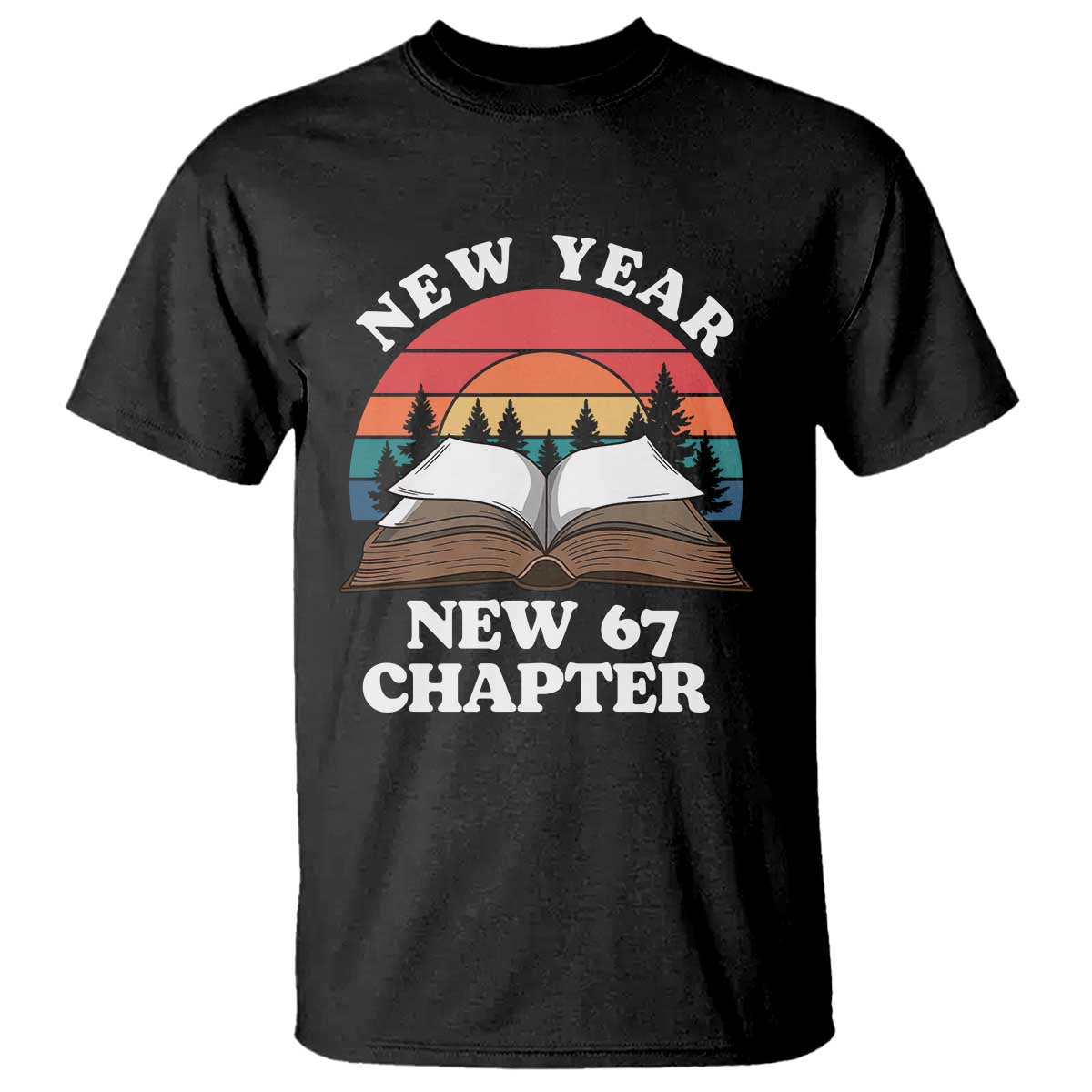 Funny Six Seven Meme T Shirt New Year New 67 Chapter - Wonder Print Shop