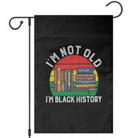 Black History Month Garden Flag I Am Not Old I Am Black History Month - Wonder Print Shop