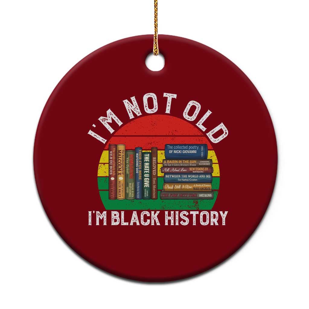 Black History Month Ceramic Ornament I Am Not Old I Am Black History Month - Wonder Print Shop