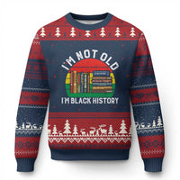 Black History Month Ugly Christmas Sweater I Am Not Old I Am Black History Month - Wonder Print Shop