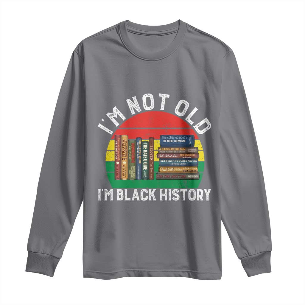 Black History Month Long Sleeve Shirt I Am Not Old I Am Black History Month - Wonder Print Shop