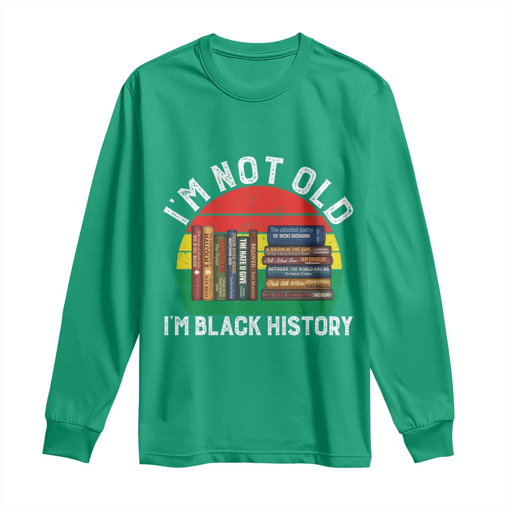 Black History Month Long Sleeve Shirt I Am Not Old I Am Black History Month - Wonder Print Shop