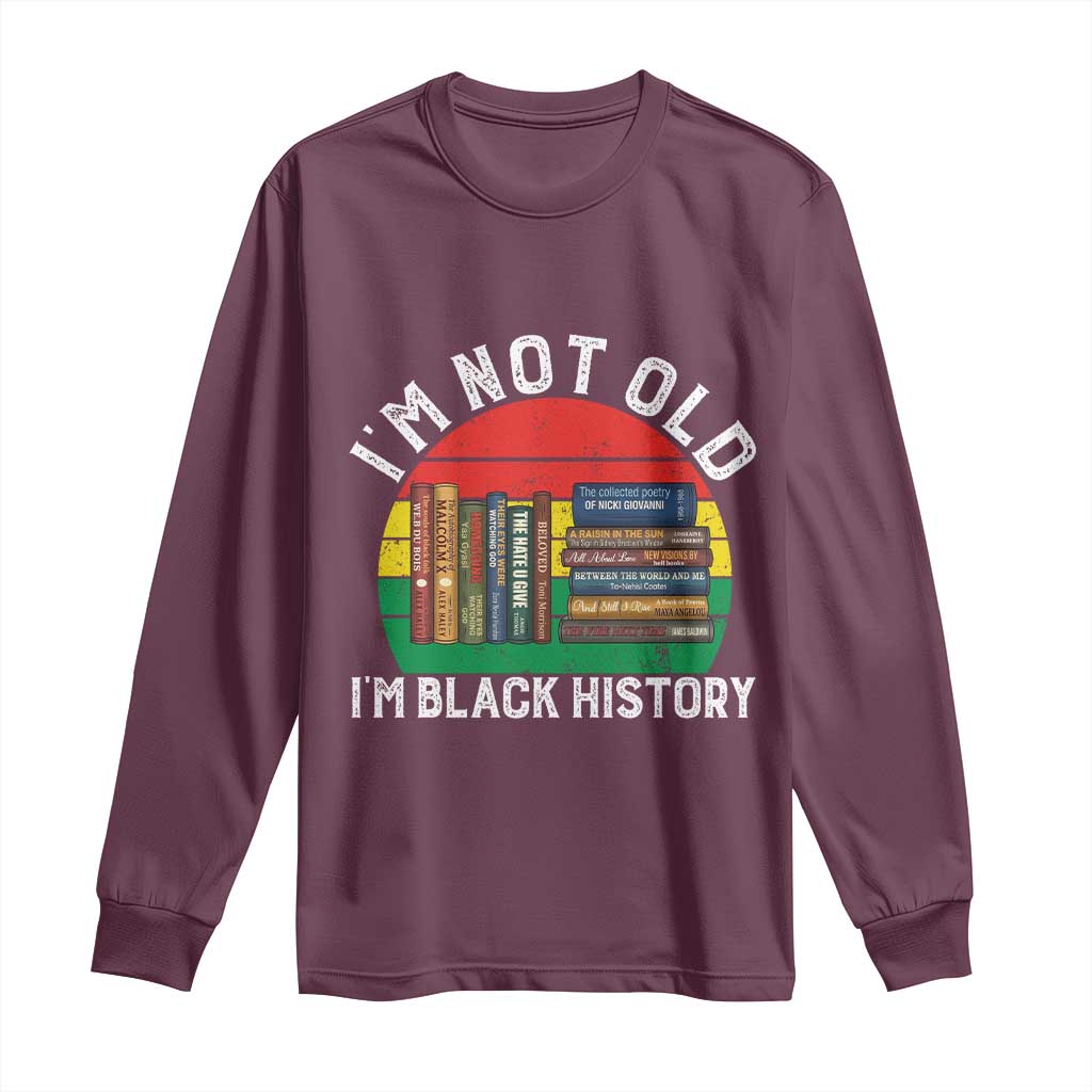 Black History Month Long Sleeve Shirt I Am Not Old I Am Black History Month - Wonder Print Shop