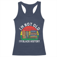 Black History Month Racerback Tank Top I Am Not Old I Am Black History Month - Wonder Print Shop