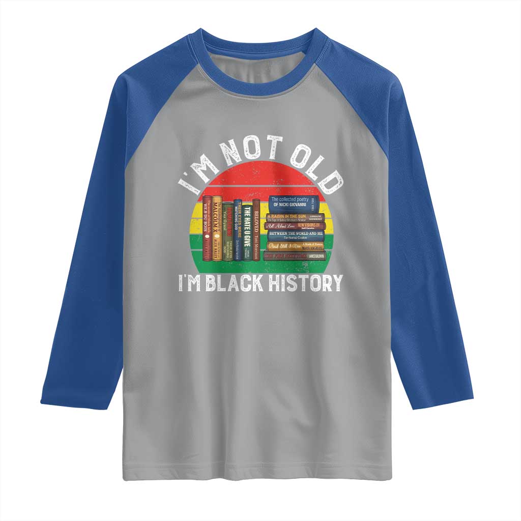 Black History Month Raglan Shirt I Am Not Old I Am Black History Month - Wonder Print Shop