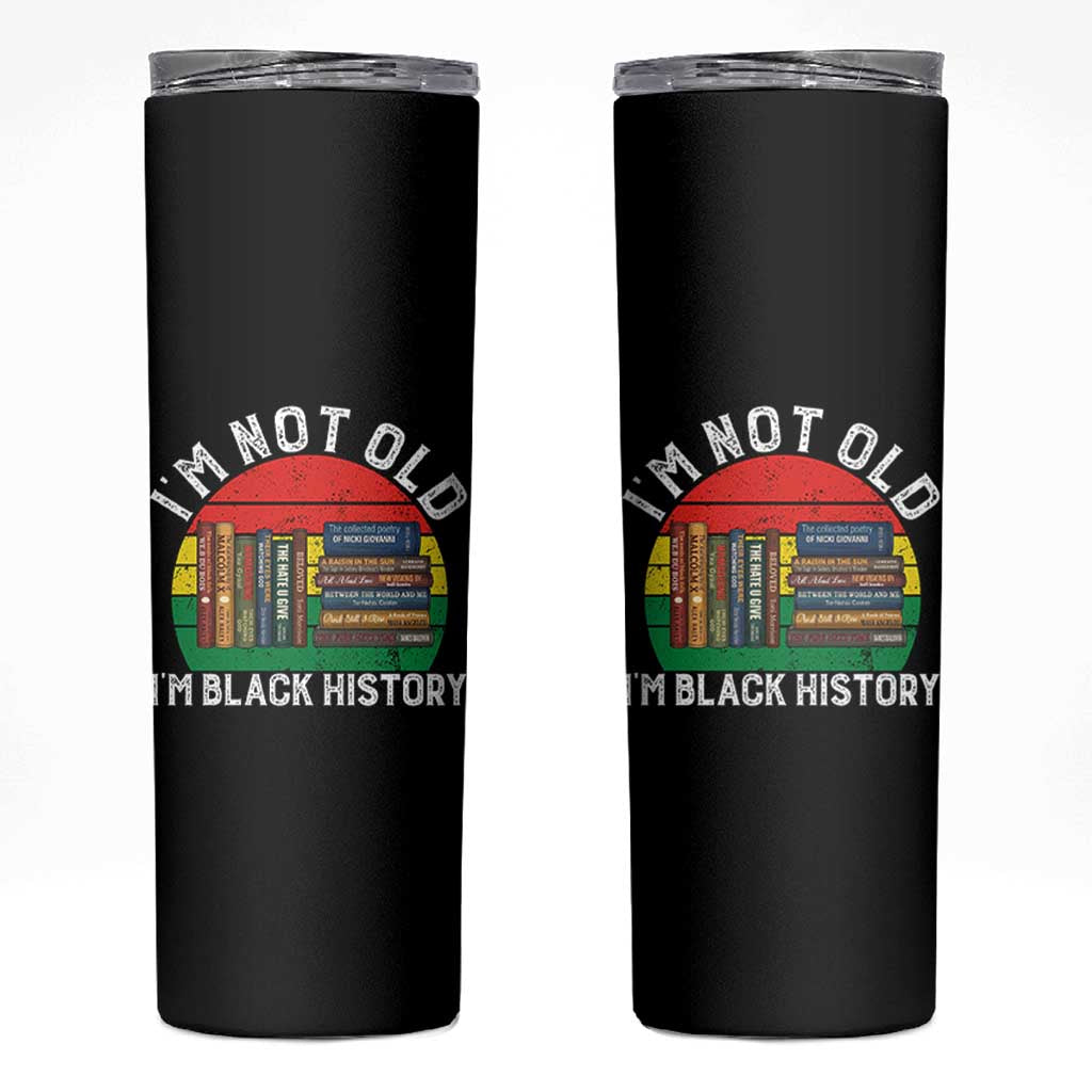 Black History Month Skinny Tumbler I Am Not Old I Am Black History Month - Wonder Print Shop