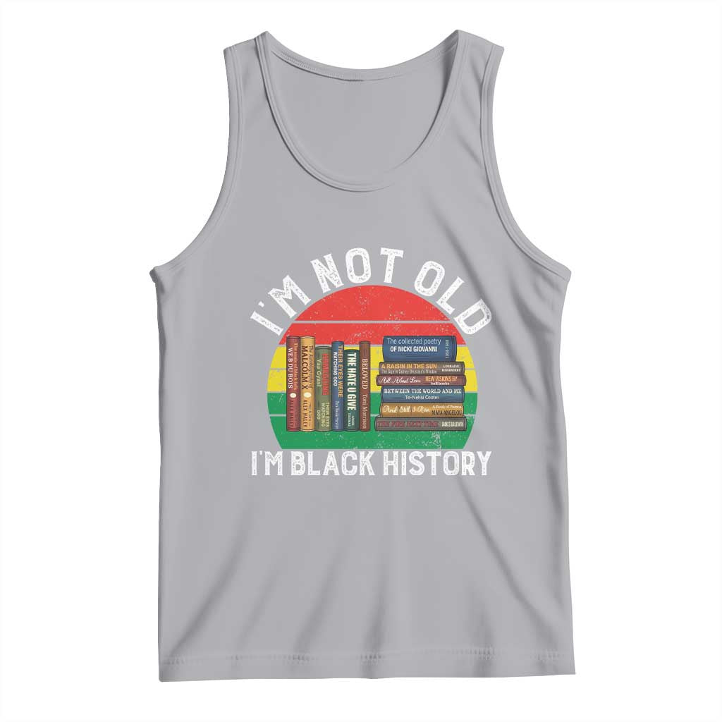 Black History Month Tank Top I Am Not Old I Am Black History Month - Wonder Print Shop