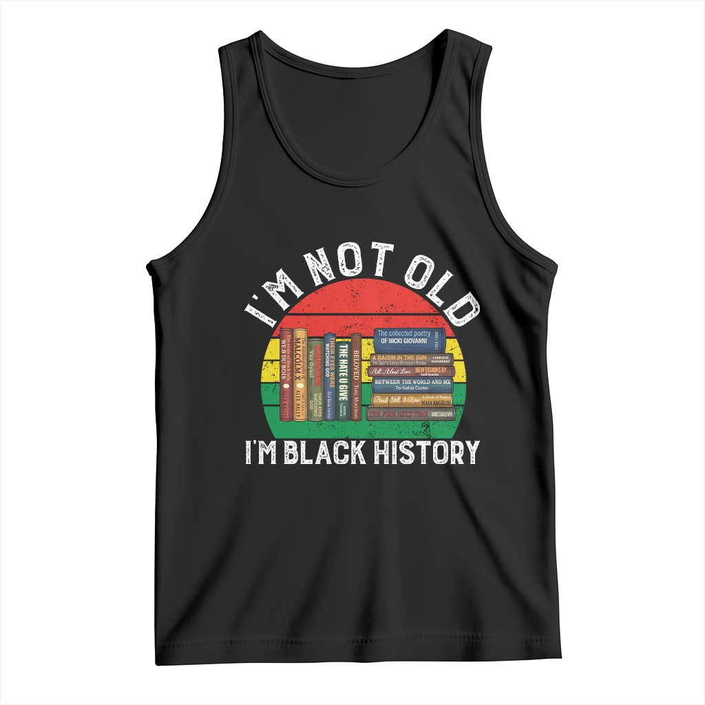 Black History Month Tank Top I Am Not Old I Am Black History Month - Wonder Print Shop
