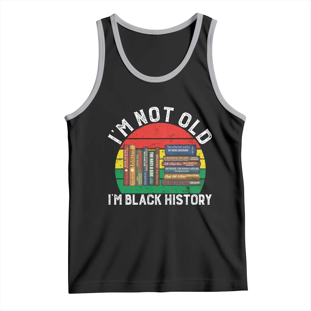 Black History Month Tank Top I Am Not Old I Am Black History Month - Wonder Print Shop