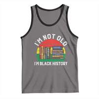 Black History Month Tank Top I Am Not Old I Am Black History Month - Wonder Print Shop
