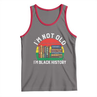 Black History Month Tank Top I Am Not Old I Am Black History Month - Wonder Print Shop