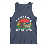 Black History Month Tank Top I Am Not Old I Am Black History Month - Wonder Print Shop