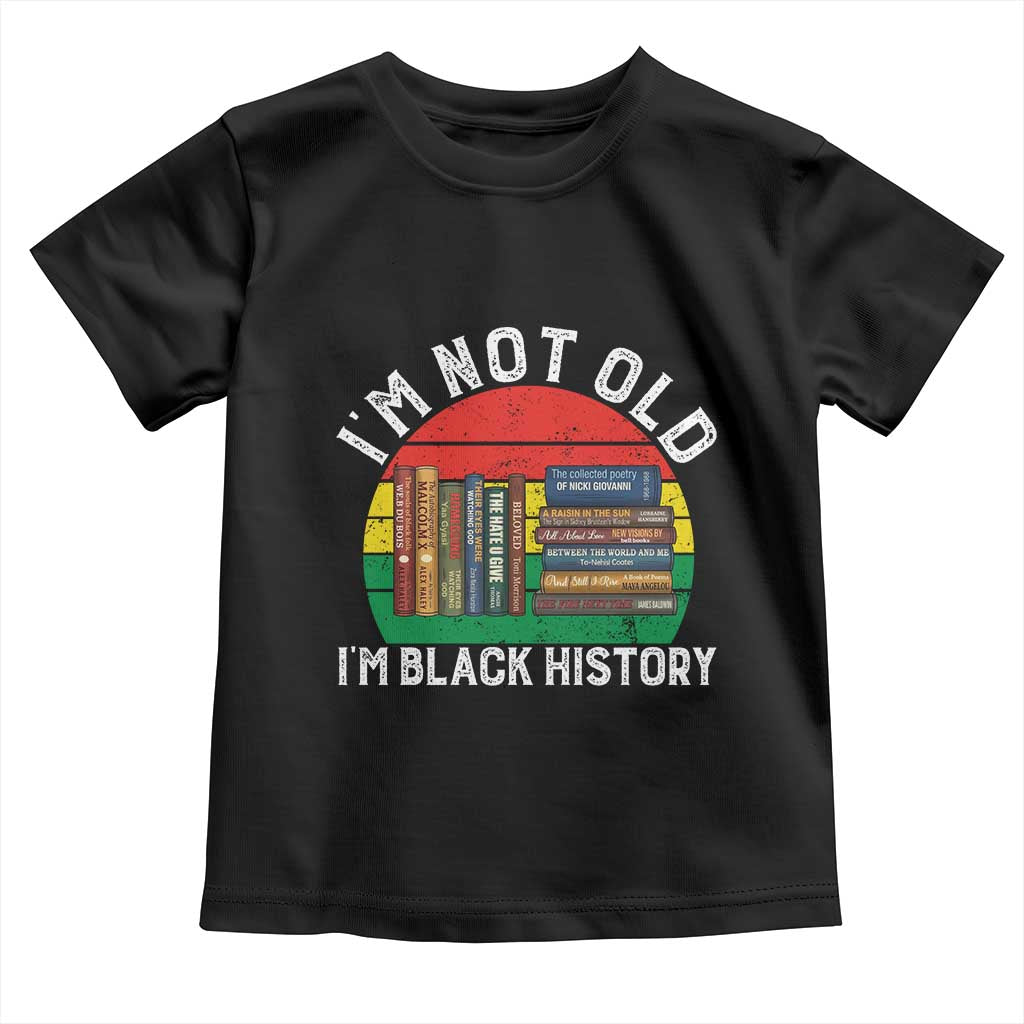 Black History Month Toddler T Shirt I Am Not Old I Am Black History Month - Wonder Print Shop