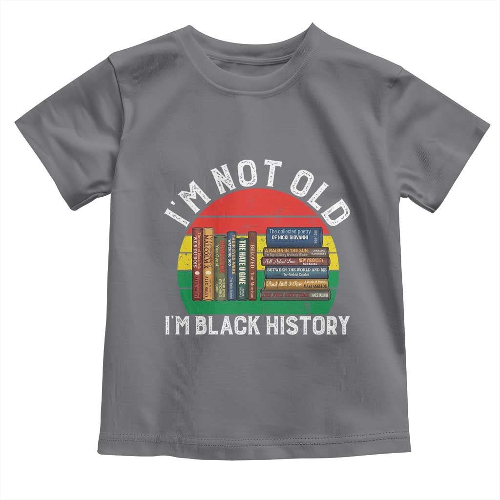 Black History Month Toddler T Shirt I Am Not Old I Am Black History Month - Wonder Print Shop