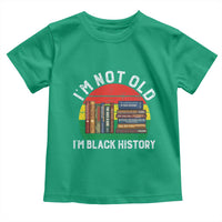 Black History Month Toddler T Shirt I Am Not Old I Am Black History Month - Wonder Print Shop