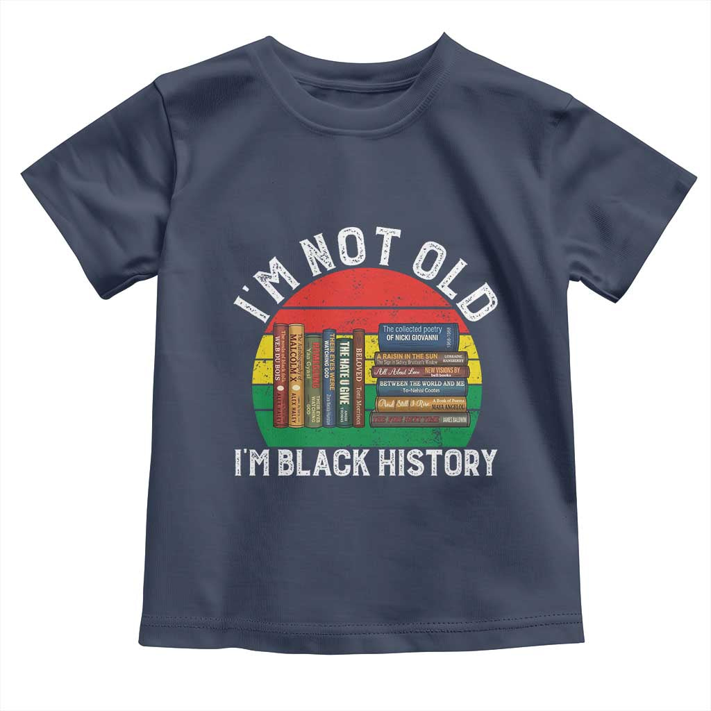 Black History Month Toddler T Shirt I Am Not Old I Am Black History Month - Wonder Print Shop