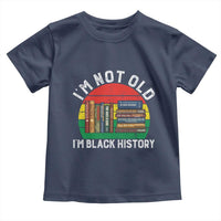 Black History Month Toddler T Shirt I Am Not Old I Am Black History Month - Wonder Print Shop