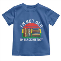 Black History Month Toddler T Shirt I Am Not Old I Am Black History Month - Wonder Print Shop