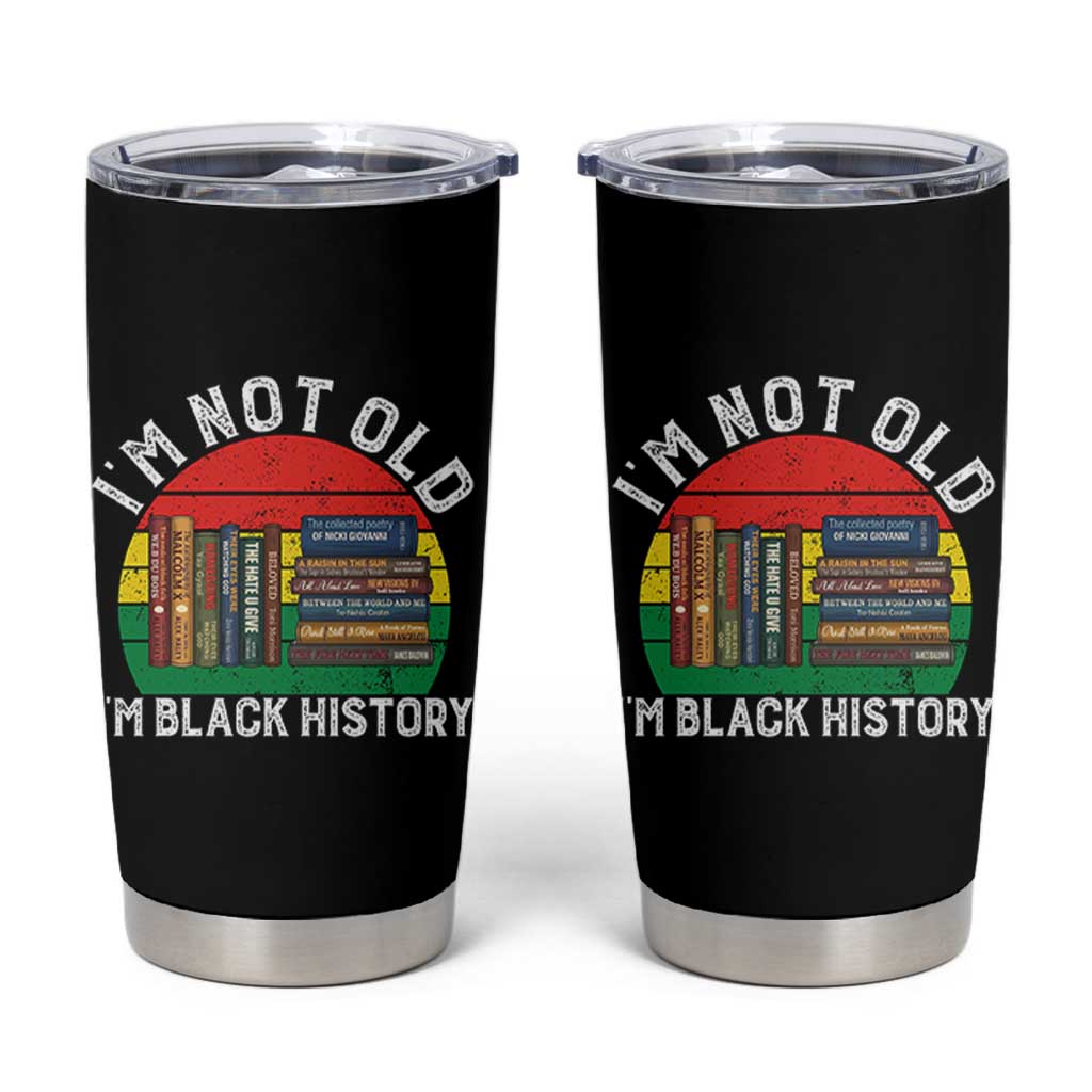 Black History Month Tumbler Cup I Am Not Old I Am Black History Month - Wonder Print Shop