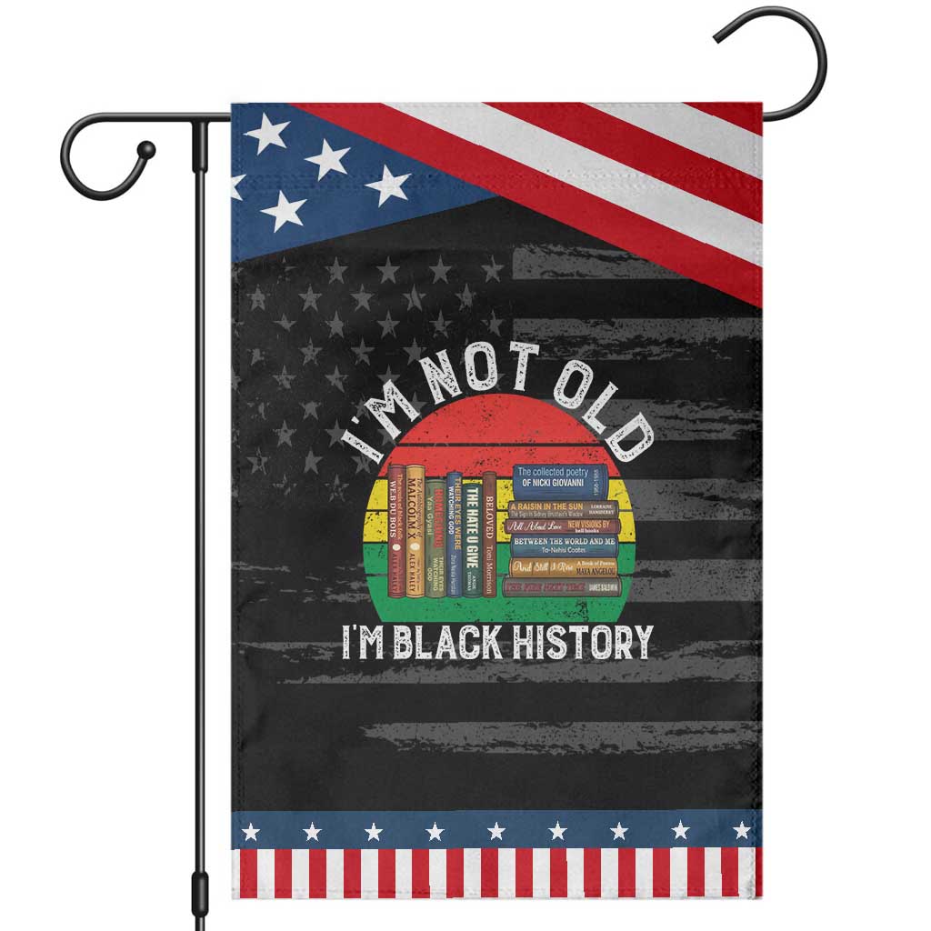 Black History Month Garden Flag I Am Not Old I Am Black History Month