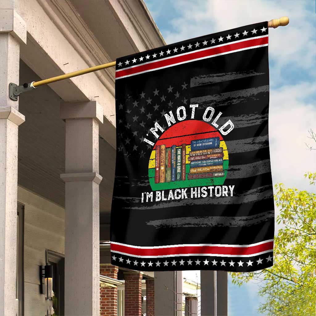 Black History Month Garden Flag I Am Not Old I Am Black History Month