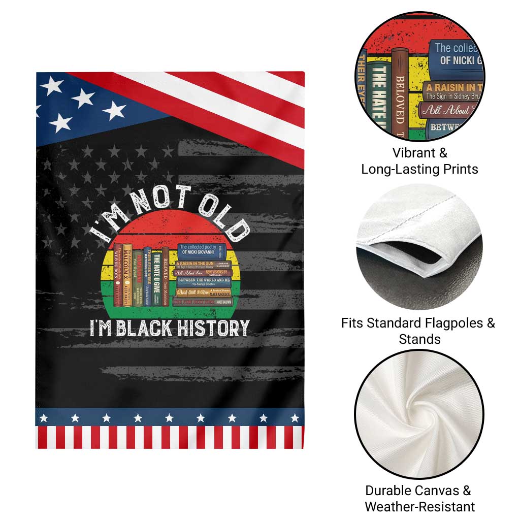 Black History Month Garden Flag I Am Not Old I Am Black History Month