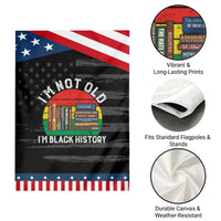 Black History Month Garden Flag I Am Not Old I Am Black History Month