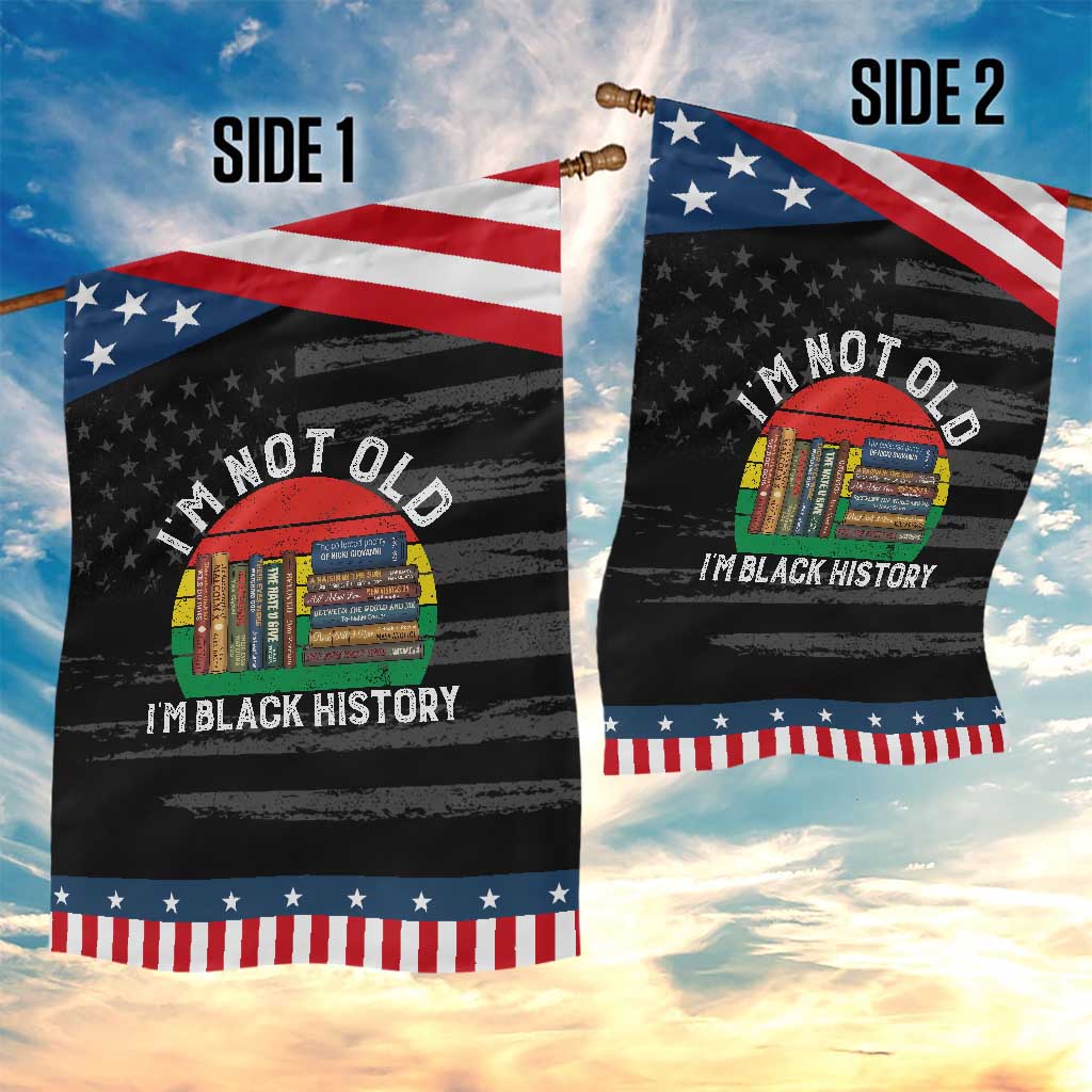 Black History Month Garden Flag I Am Not Old I Am Black History Month