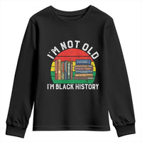 Black History Month Youth Sweatshirt I Am Not Old I Am Black History Month - Wonder Print Shop