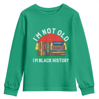 Black History Month Youth Sweatshirt I Am Not Old I Am Black History Month - Wonder Print Shop