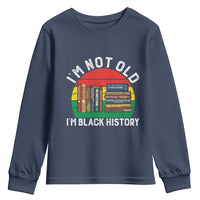 Black History Month Youth Sweatshirt I Am Not Old I Am Black History Month - Wonder Print Shop